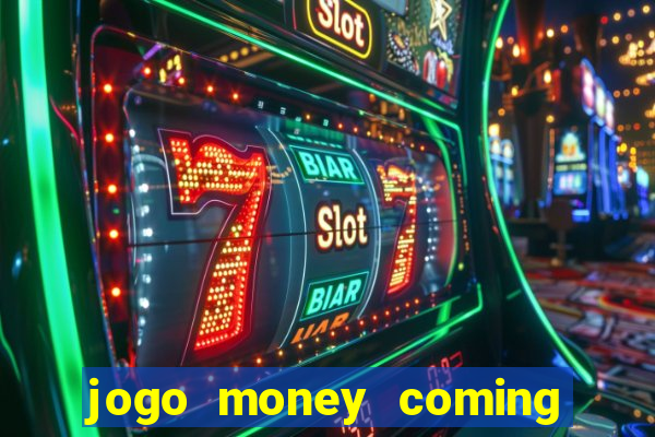 jogo money coming paga mesmo